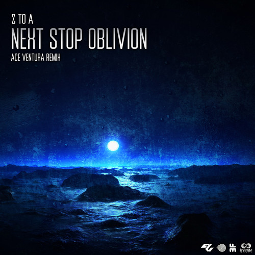 Z to A - Next stop oblivion (Ace Ventura remix)